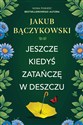 Jeszcze kiedyś zatańczę w deszczu books in polish