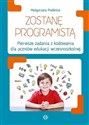 Zostanę programistą Pierwsze zadania z kodowania dla uczniów edukacji wczesnoszkolnej in polish