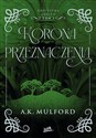 Korona przeznaczenia. Królestwa Okrith. Tom 3  - A.K. Mulford