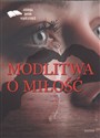 Modlitwa o miłość Edycja pierwsza Antologia poetów współczesnych  