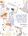 Sufrażystki i Sufrażetki Walka o równość - David Roberts