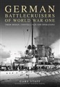 German Battlecruisers of World War One Their design, construction and operations  