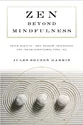Zen beyond Mindfulness - Jules Shuzen Harris, Pat Enkyo O`Hara