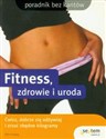 Fitness, zdrowie i uroda Ćwicz, dobrze się odżywiaj i zrzuć zbędne kilogramy - Ellen Karpay