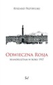 Odwieczna Rosja Mandelsztam w roku 1917 - Ryszard Przybylski